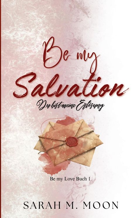 „Be my Salvation. Du bist meine Erlösung. Be my Love Buch 1“ von Sarah M. Moon. Ein Umschlag mit Wachssiegel.