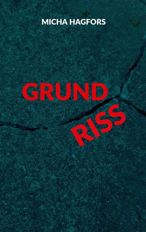 Text: Oben "Micha Hagfors", zentral "GRUND RISS" in Rot. Hintergrund: Dunkler, rissiger Beton.