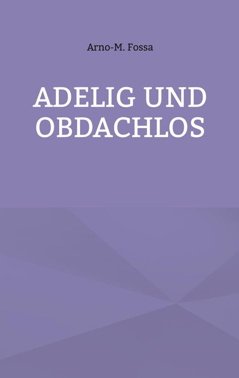 Arno-M. Fossa, ADELIG UND OBDACHLOS. Purpur Hintergrund mit geometrischem Muster.