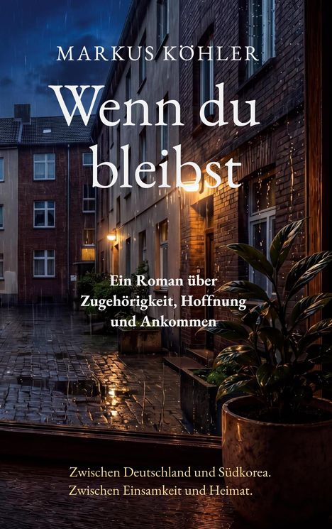 Markus Köhler: "Wenn du bleibst". Ein Roman über Zugehörigkeit, Hoffnung und Ankommen. Nasse Straße, regnerische Nachtstimmung.