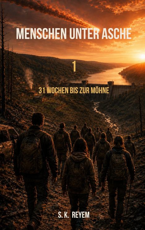 "MENSCHEN UNTER ASCHE 1. 31 WOCHEN BIS ZUR MÖHNE. S. K. REYEM." Menschen in Landschaft, Abendrot, Damm, Ruinen.