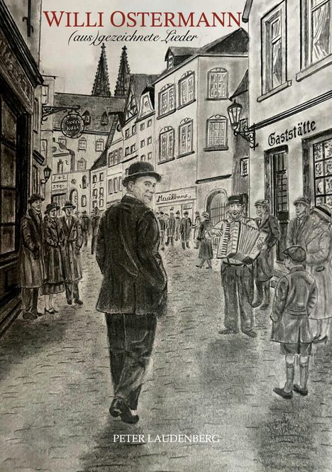 WILLI OSTERMANN, ausgezeichnete Lieder. Illustration einer belebten, historischen Straßenszene mit Menschen und Fachwerkhäusern.