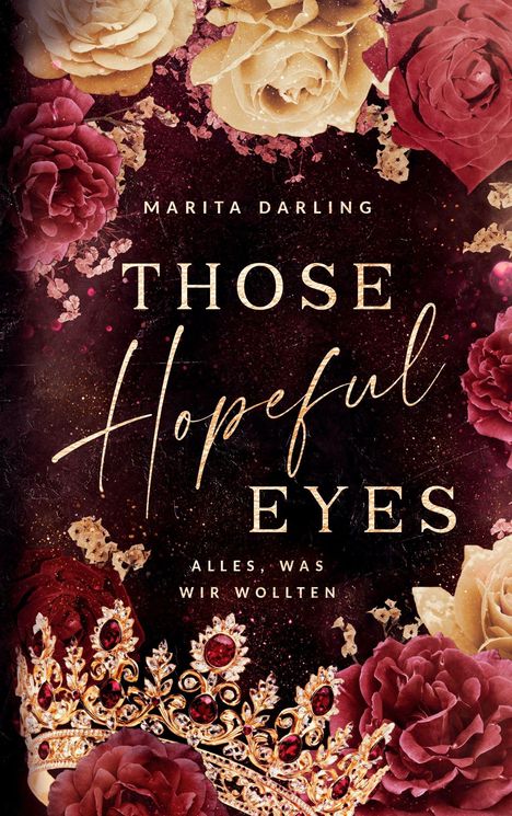 „Marita Darling, Those Hopeful Eyes, Alles, was wir wollten“. Eine Krone und Rosen auf dunklem Hintergrund.