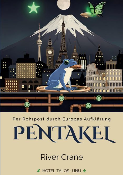 Text: „Per Rohrpost durch Europas Aufklärung PENTAKEL River Crane HOTEL TALOS · UNU“. Illustration: Frosch auf Rohrsystem vor europäischer Skyline.