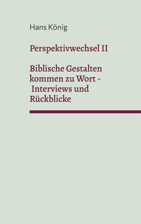 Text: "Hans König. Perspektivwechsel II. Biblische Gestalten kommen zu Wort - Interviews und Rückblicke." Auf blassem Hintergrund.