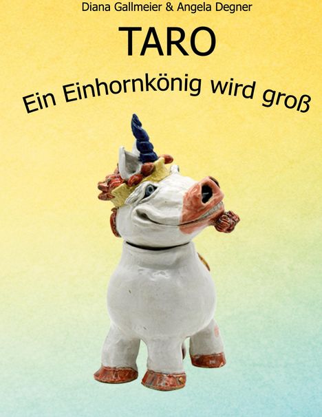 Text: "TARO - Ein Einhornkönig wird groß". Unter einem Regenbogenfarbverlauf steht eine Einhornskulptur mit Krone.