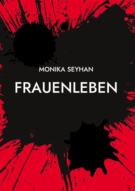 Text: Monika Seyhan, Frauenleben. Illustration mit schwarzer Tinte auf rotem Hintergrund, die wie Spritzer aussieht.