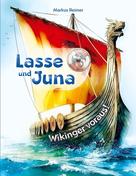 Titel "Lasse und Juna", Untertitel "Wikinger voraus!". Ein Wikingerboot mit Drachenkopf segelt auf dem Meer.