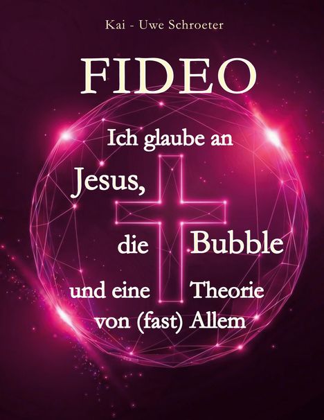 FIDEO. Ich glaube an Jesus, die Bubble und eine Theorie von (fast) Allem. Hintergrund: leuchtendes Kreuz und violette Blasen.