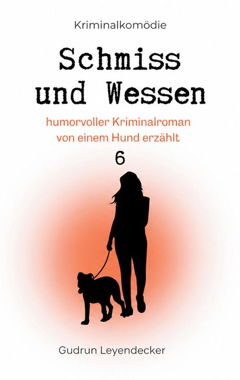 „Kriminalkomödie: Schmisse und Wessen“, humorvoll, von Hund erzählt. Silhouette einer Frau mit Hund, orange Hintergrund.