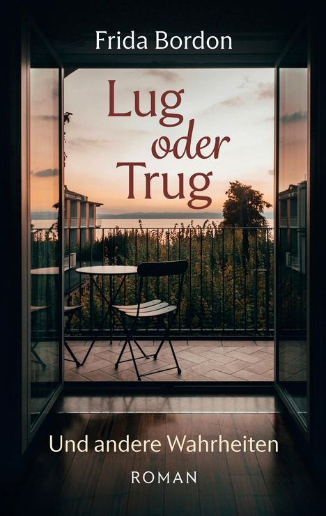 „Frida Bordon: Lug oder Trug. Und andere Wahrheiten. Roman.“ Blick auf Balkon mit Tisch, Stuhl, und Sonnenuntergang.
