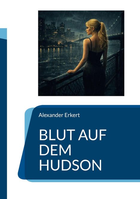 "Blut auf dem Hudson" von Alexander Erkert. Eine Frau steht im Regen, blickt auf eine beleuchtete Stadt am Fluss.
