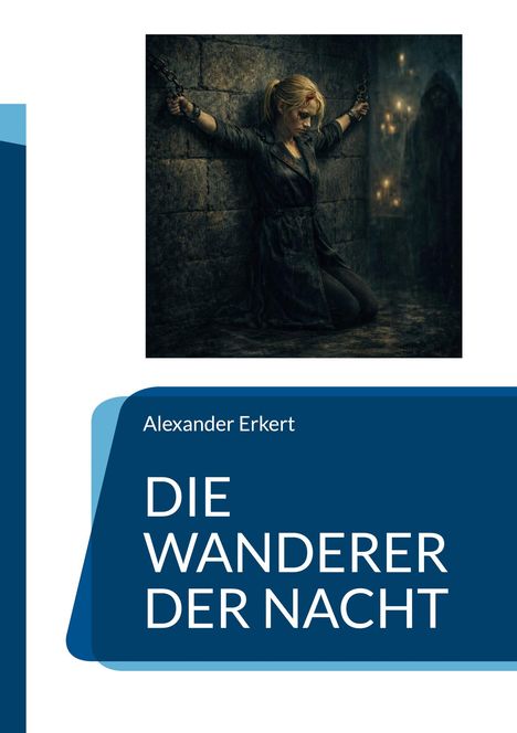 Oben: Frau an Ketten in dunklem Raum, Kerzen im Hintergrund. Unten: "Alexander Erkert, DIE WANDERER DER NACHT".