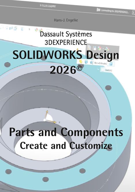 "Dassault Systèmes 3DEXPERIENCE SOLIDWORKS Design 2026. Parts and Components: Create and Customize." Hintergrund: CAD-Modell.