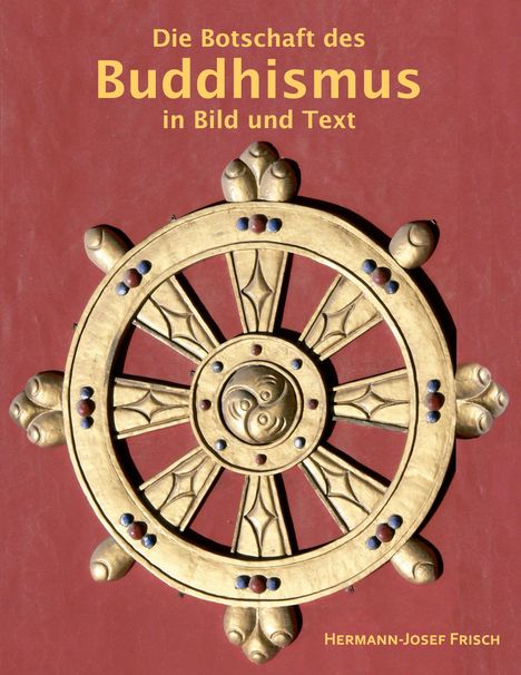 „Die Botschaft des Buddhismus in Bild und Text“ steht auf rotem Hintergrund über einem goldenen Dharmachakra.