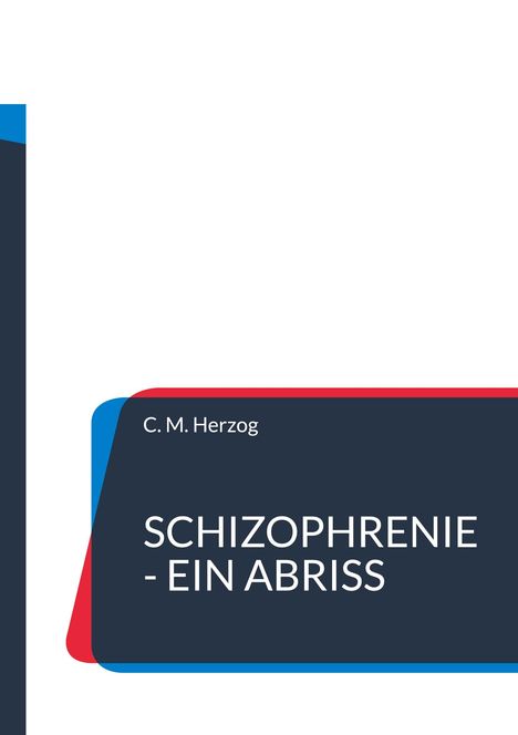 Text: C. M. Herzog - Schizophrenie - Ein Abriss.  
Design: Moderne farbige geometrische Formen mit Blau und Rot.