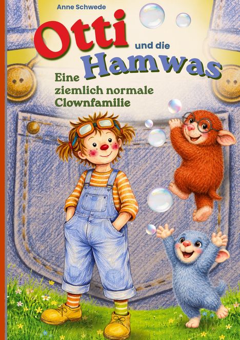 Titel: Otti und die Hamwas – Eine ziemlich normale Clownfamilie. Illustration: Kind in Latzhose, zwei fröhliche Tierfiguren, Seifenblasen.