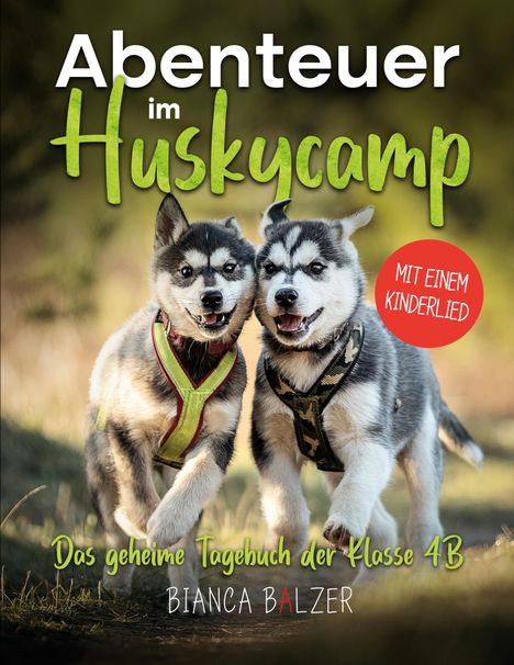 „Abenteuer im Huskycamp“, „Das geheime Tagebuch der Klasse 4B“, „MIT EINEM KINDERLIED“, zwei fröhliche Huskys rennen.