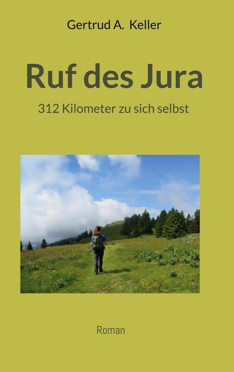 "Ruf des Jura - 312 Kilometer zu sich selbst" von Gertrud A. Keller. Eine Wanderin in hügeliger Landschaft.