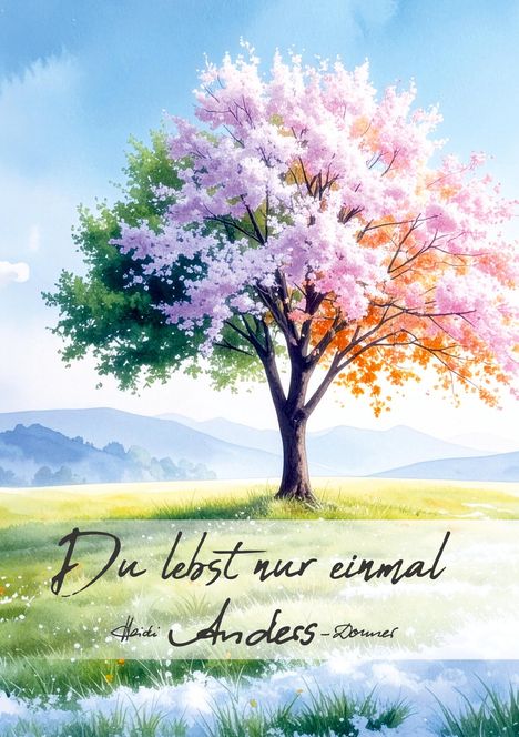 "Du lebst nur einmal" in geschwungener Schrift. Illustration eines Baumes mit bunten Blüten vor einem Bergpanorama.