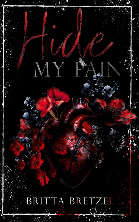 „Hide My Pain“, Britta Bretzel. Ein anatomisches Herz, umgeben von roten und schwarzen Blumen auf dunklem Hintergrund.
