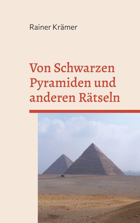 "Rainer Krämer: Von Schwarzen Pyramiden und anderen Rätseln" mit zwei Pyramiden in einer Wüstenlandschaft im Hintergrund.