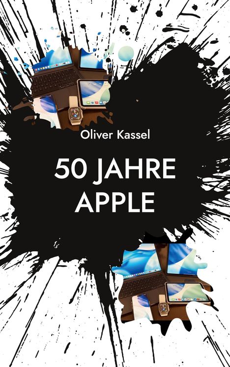 "50 Jahre Apple" in weißem Text auf schwarzem Hintergrund, umgeben von Farbklecksen und Apple-Geräten.