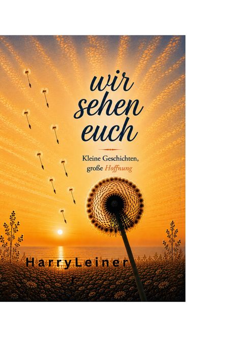 "Wir sehen euch. Kleine Geschichten, große Hoffnung." Ein Sonnenuntergang über einem Löwenzahnfeld.