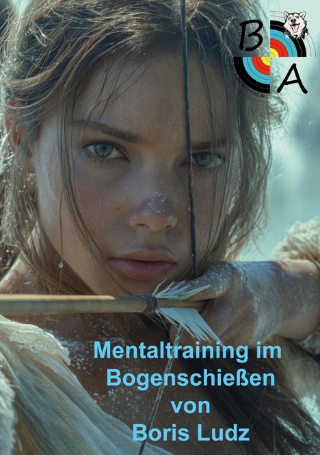 Text: "Mentaltraining im Bogenschießen von Boris Ludz". Eine Frau zielt mit einem Bogen. Links oben ein Bogen-Logo.
