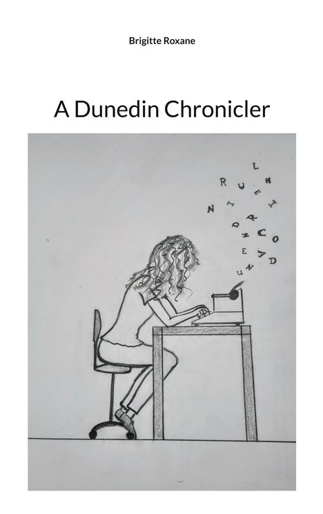 „Brigitte Roxane“, „A Dunedin Chronicler“. Illustration: Frau an Schreibmaschine, fliegende Buchstaben.