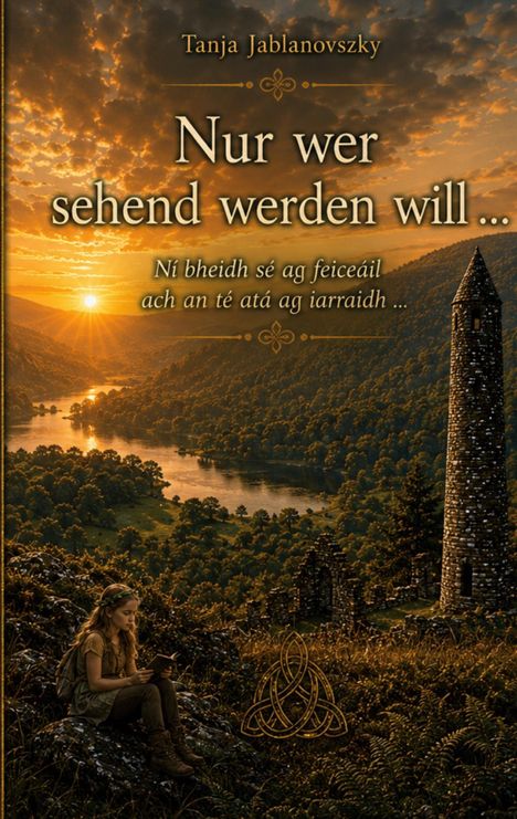"Nur wer sehend werden will..." Vor ruinierter Turm, sanftes Abendlicht über Fluss und Hügel, Mädchen mit Buch.