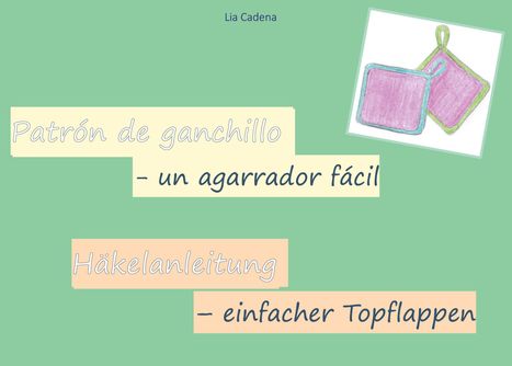 „Patrón de ganchillo – un agarrador fácil. Häkelanleitung – einfacher Topflappen.“ Illustration zweier Topflappen.