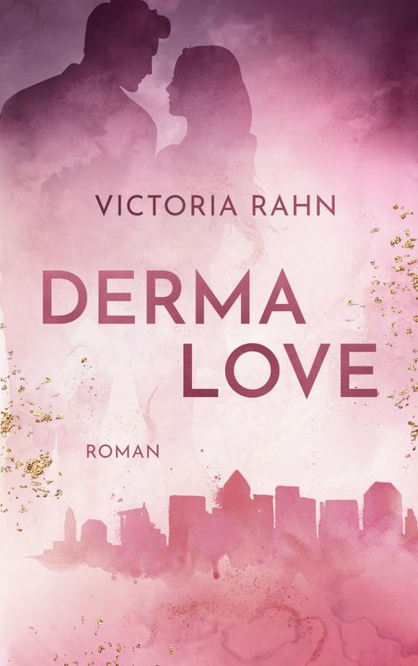 „Victoria Rahn“, „Derma Love“, „Roman“. Silhouette eines Paares vor rosa-hinterlegtem Stadtbild mit goldenen Sprenkeln.
