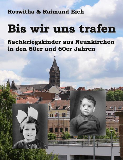 "Bis wir uns trafen. Nachkriegskinder aus Neunkirchen in den 50er und 60er Jahren." Zwei Kinderfotos vor einem Stadtpanorama.