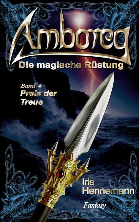 "Amboreg: Die magische Rüstung", "Band 4: Preis der Treue", "Iris Hennemann", "Fantasy". Ein Schwert vor stürmischem Meer.