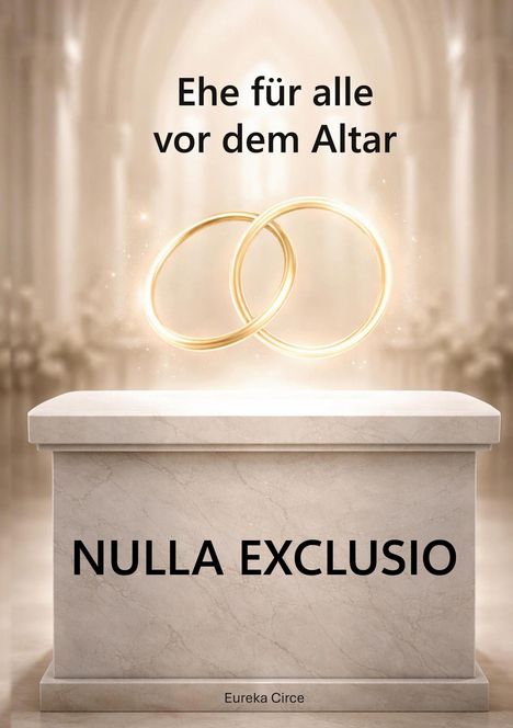 Text: "Ehe für alle vor dem Altar", "NULLA EXCLUSIO", "Eureka Circe". Zwei Ringe schweben über einem Marmoraltar.