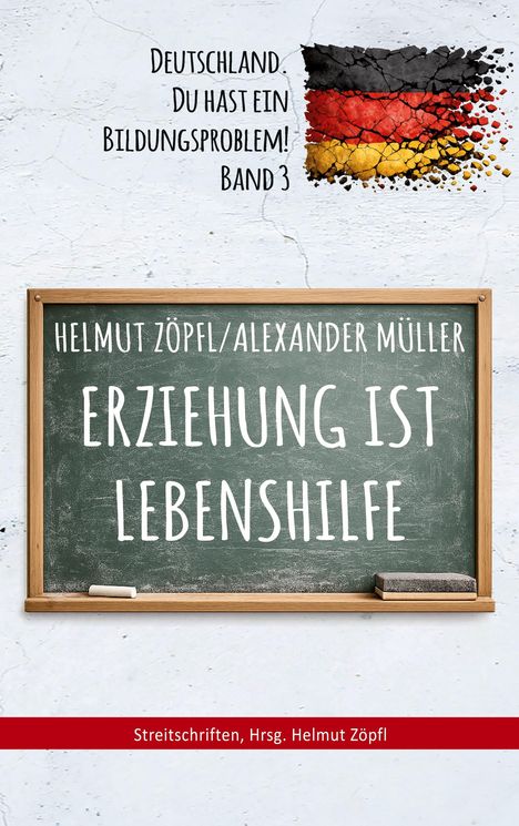 Oben steht: "Deutschland, du hast ein Bildungsproblem! Band 3". Mittig eine Tafel mit "Erziehung ist Lebenshilfe". Rechts eine gesprungene Deutschlandflagge.