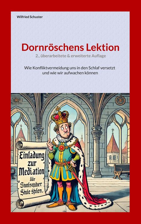 "Willfried Schuster: Dornröschens Lektion, 2. Auflage. Konfliktvermeidung und Erwachen. König mit Schriftrolle in mittelalterlichem Saal."