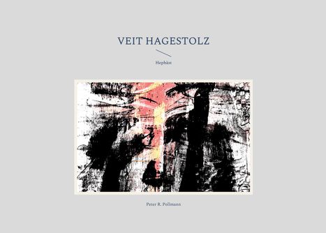 "VEIT HAGESTOLZ," "Hephäst," "Peter R. Pollmann." Schwarze, rote abstrakte Malerei, vertikale Form.