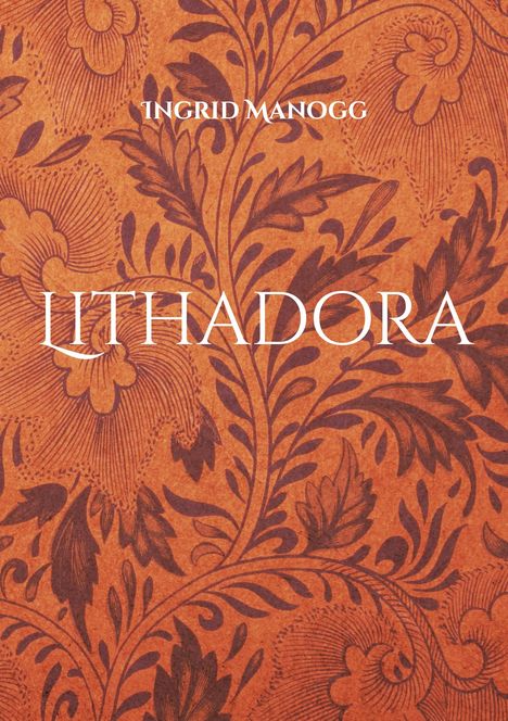 "INGRID MANOGG" oben, "LITHADORA" unten. Darunter florales Muster in Braun auf orangefarbenem Hintergrund.