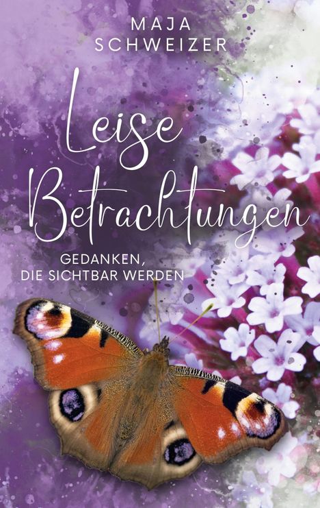 "Leise Betrachtungen. Gedanken, die sichtbar werden." Ein Schmetterling liegt auf violettem Hintergrund mit weißen Blüten.