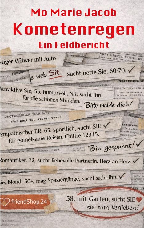 Texte in roter Schrift: "Mo Marie Jacob, Kometenregen, Ein Feldbericht." Zeitungsinserate über Partnersuche, teils mit Bildern und Haken.