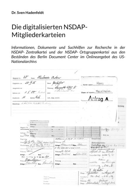Dr. Sven Hadenfeldt – Die digitalisierten NSDAP-Mitgliederkarteien. Dokumente zur Recherche im US-Nationalarchiv. Formulare.