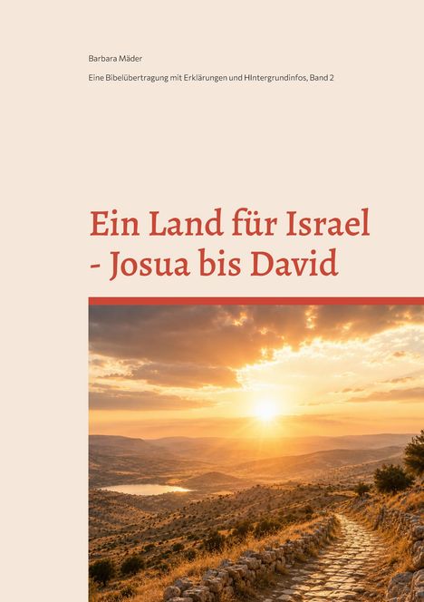 "Ein Land für Israel - Josua bis David." Sonnenuntergang über einer hügeligen Landschaft mit Steinen und einem Pfad.