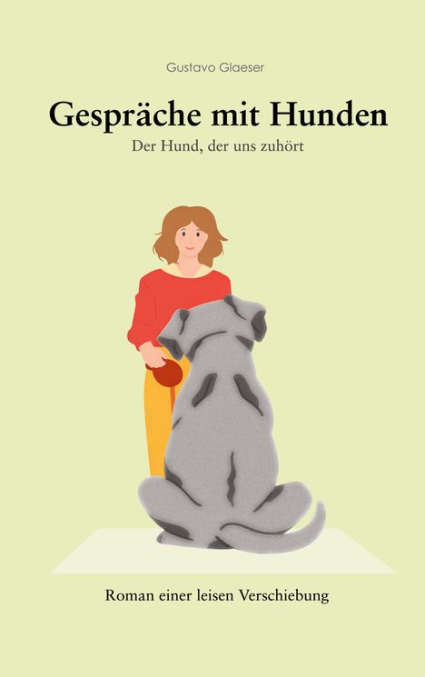 "Gustavo Glaeser, Gespräche mit Hunden, Der Hund, der uns zuhört. Illustration: Frau mit rotem Pullover und grauer Hund sitzt."