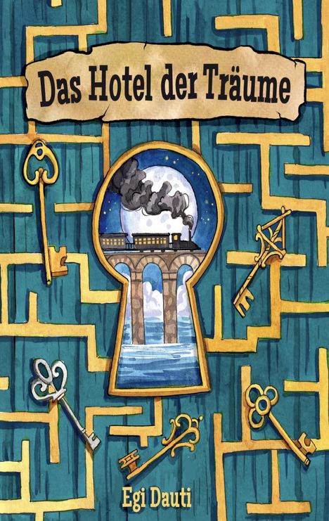Text "Das Hotel der Träume" oben, "Egi Dauti" unten. Illustration: Zug durch ein Schlüsselloch, umgeben von Schlüsseln.