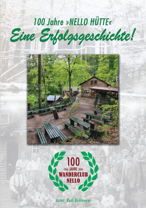 100 Jahre »NELLO HÜTTE«: Eine Erfolgsgeschichte! 1924-2024 Wanderclub Nello. Autor: Rudi Birkmeyer. Waldszene mit Hütte.
