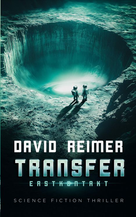 Text: "David Reimer, Transfer, Erstkontakt, Science Fiction Thriller." Zwei Astronauten stehen vor einem leuchtenden Krater.
