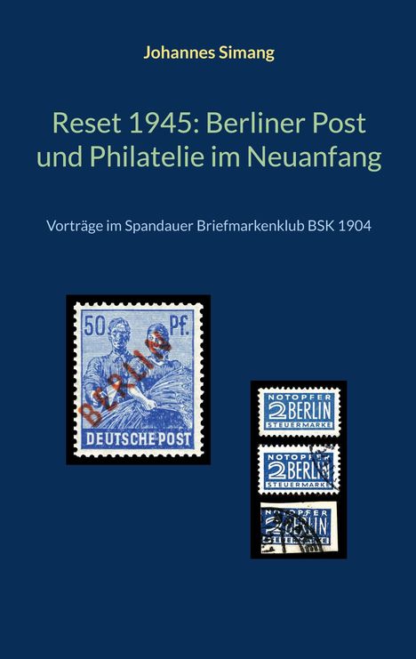 Titel: "Reset 1945: Berliner Post und Philatelie im Neuanfang". Briefmarkenabbildungen auf dunkelblauem Hintergrund.
