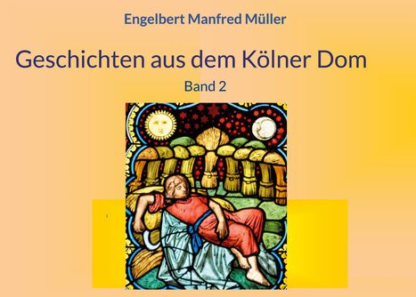 „Engelbert Manfred Müller, Geschichten aus dem Kölner Dom, Band 2“. Darstellung: Schlafender Mann vor Garben und Himmelskörpern.